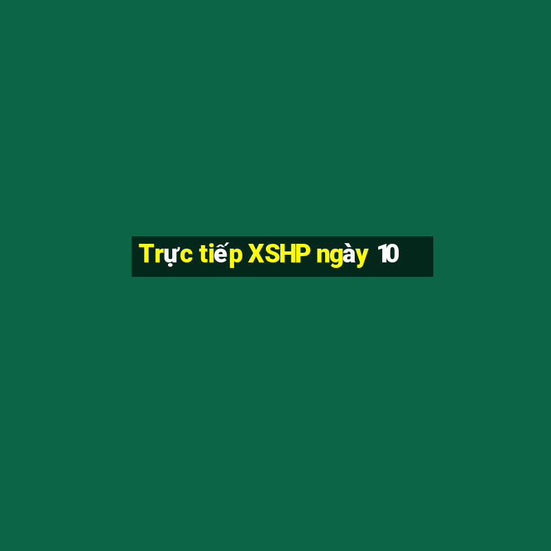 Trực tiếp XSHP ngày 10