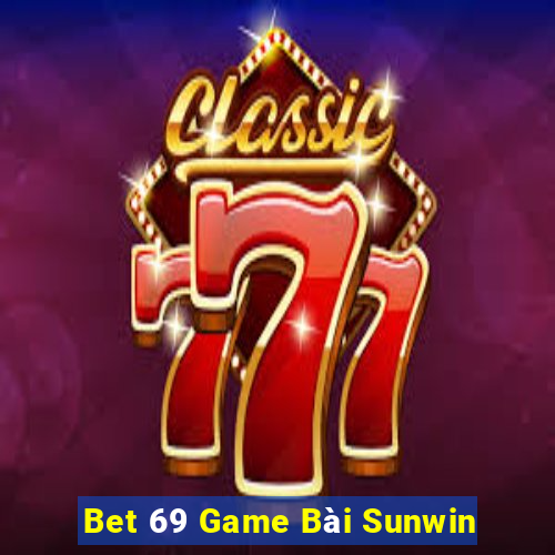 Bet 69 Game Bài Sunwin