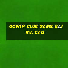 Gowin Club Game Bài Ma Cao