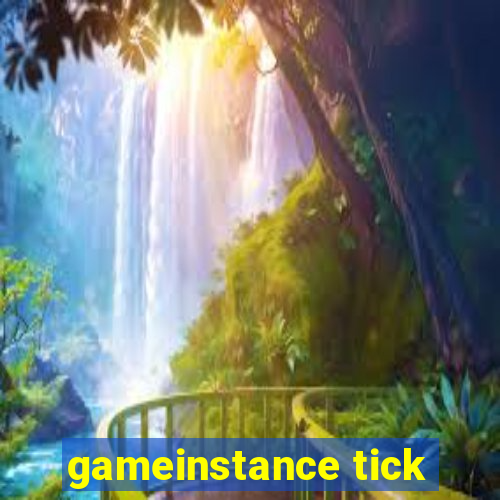 gameinstance tick