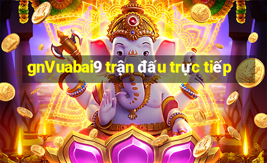 gnVuabai9 trận đấu trực tiếp