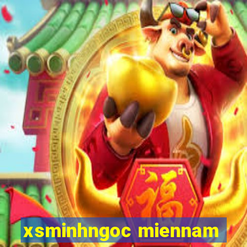 xsminhngoc miennam