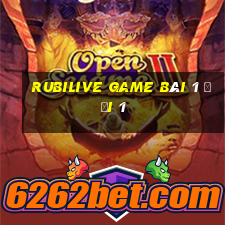 Rubilive Game Bài 1 Đổi 1