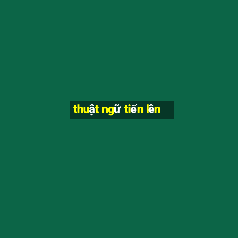 thuật ngữ tiến lên