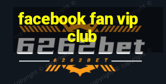 facebook fan vip club