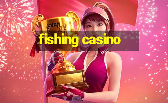 fishing casino