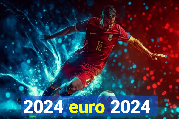 2024 euro 2024