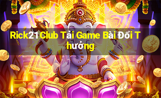 Rick21 Club Tải Game Bài Đổi Thưởng