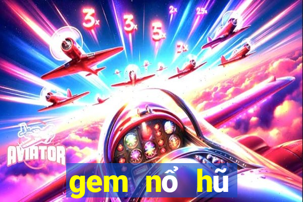 gem nổ hũ tặng code