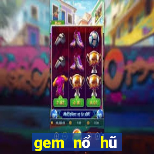 gem nổ hũ tặng code