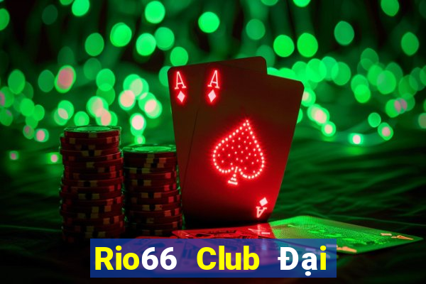 Rio66 Club Đại Lý Cấp 1 Game Bài