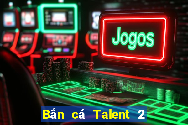 Bắn cá Talent 2 Fun88 Android