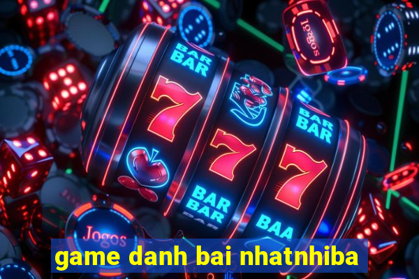 game danh bai nhatnhiba