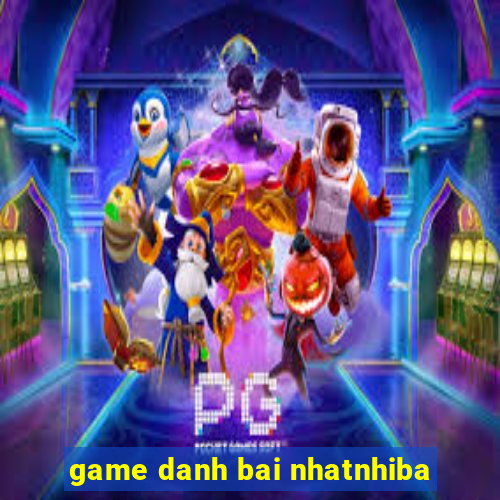 game danh bai nhatnhiba