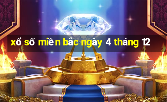 xổ số miền bắc ngày 4 tháng 12