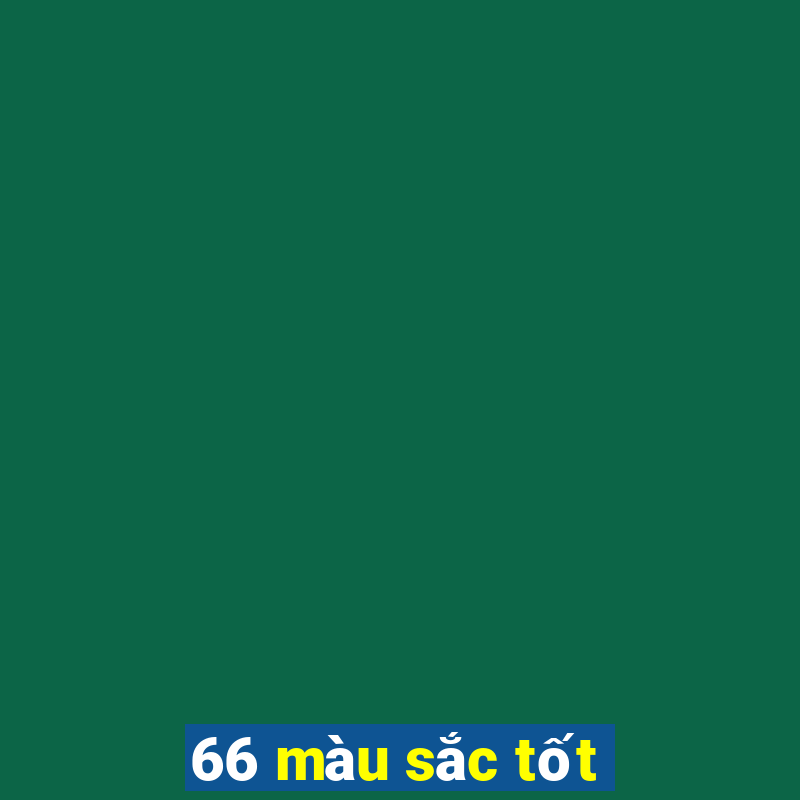 66 màu sắc tốt