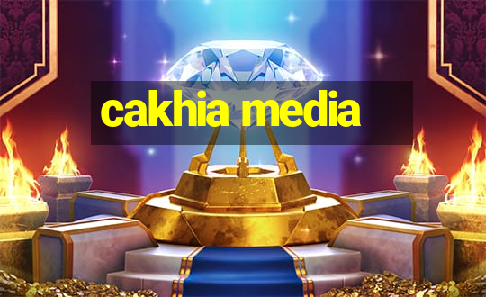 cakhia media