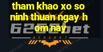 tham khao xo so ninh thuan ngay hom nay