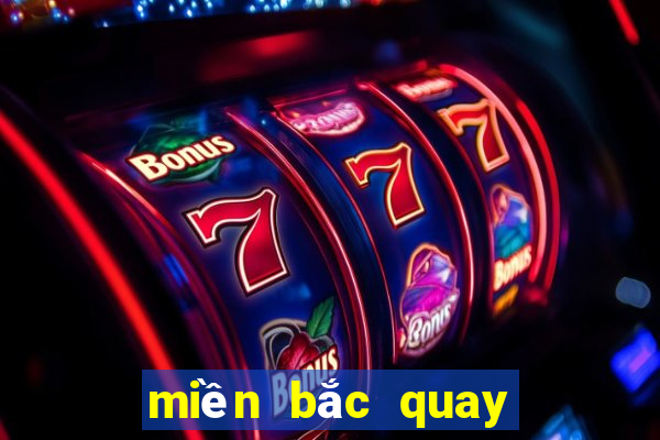 miền bắc quay trực tiếp