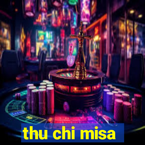 thu chi misa