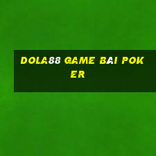 Dola88 Game Bài Poker