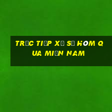 trực tiếp xổ số hôm qua miền nam