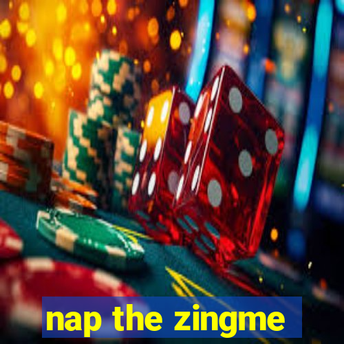 nap the zingme