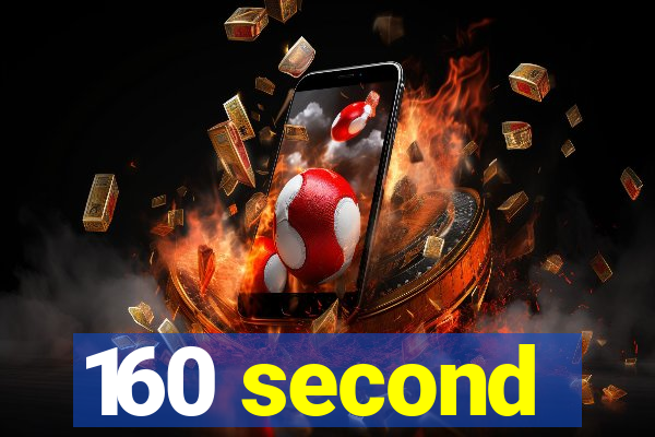 160 second