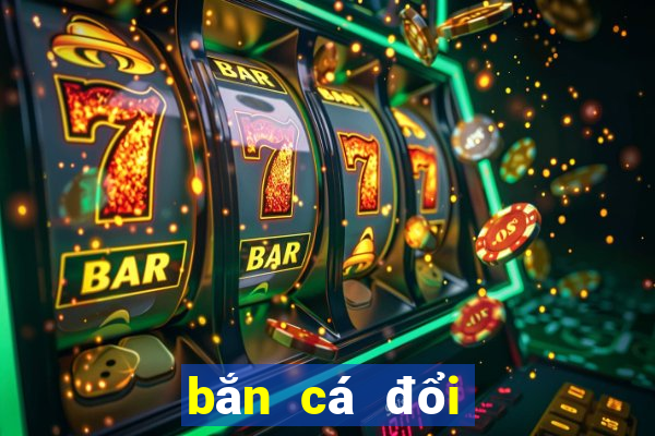 bắn cá đổi thẻ uy tín