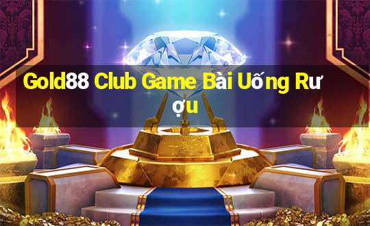 Gold88 Club Game Bài Uống Rượu