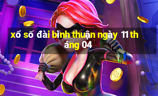 xổ số đài bình thuận ngày 11 tháng 04