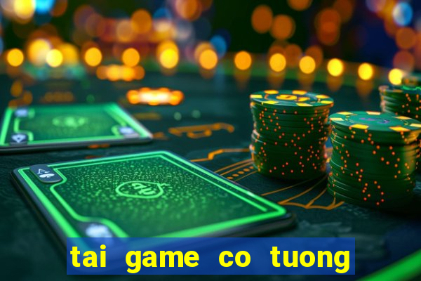 tai game co tuong up mien phi