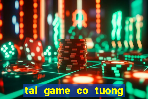 tai game co tuong up mien phi