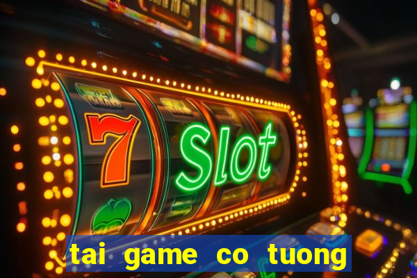 tai game co tuong up mien phi