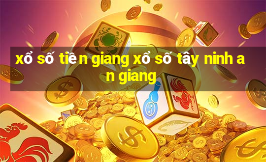 xổ số tiền giang xổ số tây ninh an giang