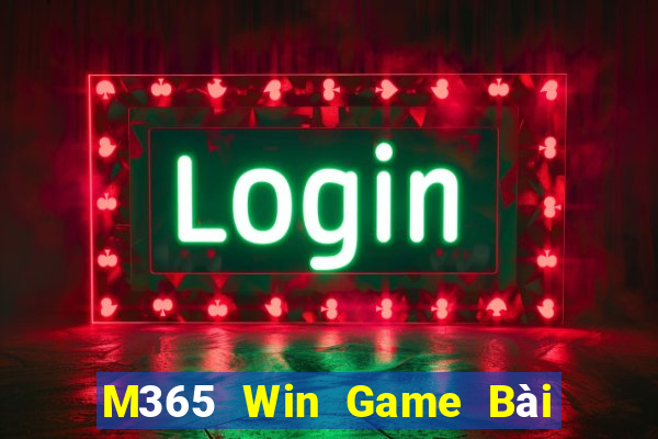 M365 Win Game Bài Hay Nhất Hiện Nay