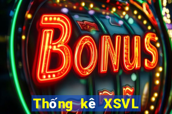 Thống kê XSVL thứ bảy