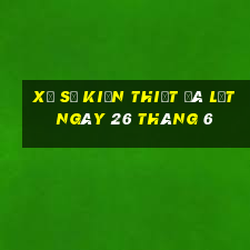 xổ số kiến thiết đà lạt ngày 26 tháng 6