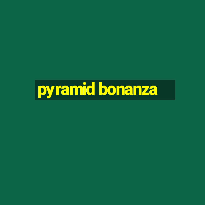 pyramid bonanza