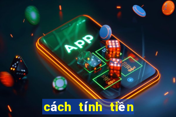 cách tính tiền kèo châu âu