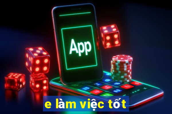 e làm việc tốt