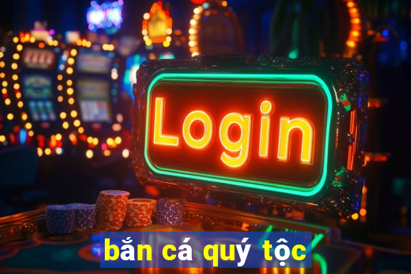 bắn cá quý tộc