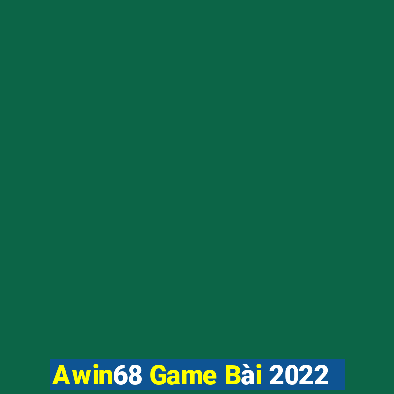 Awin68 Game Bài 2022