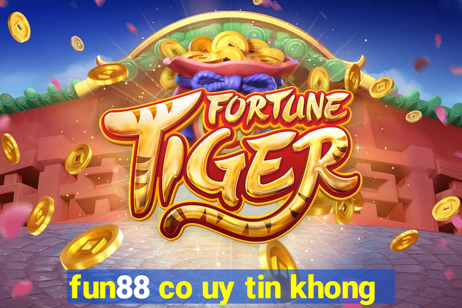 fun88 co uy tin khong