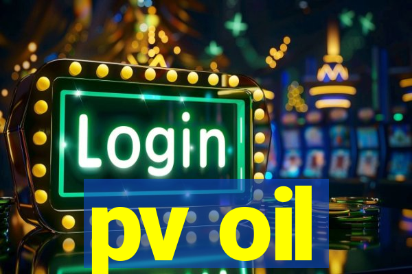 pv oil