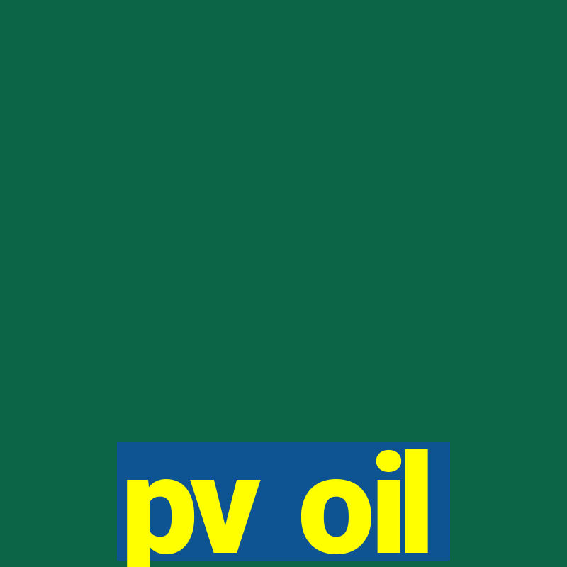 pv oil