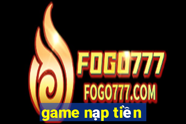 game nạp tiền