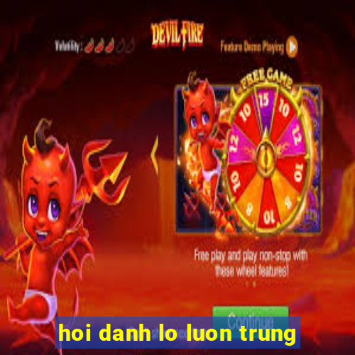 hoi danh lo luon trung