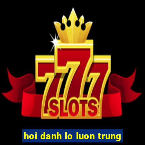 hoi danh lo luon trung