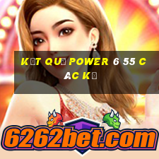 kết quả power 6 55 các kỳ